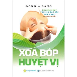 Xoa Bóp Huyệt Vị - Phương Pháp Trị Liệu Đặc Sắc Của Y Học Trung Quốc - Đông A Sáng