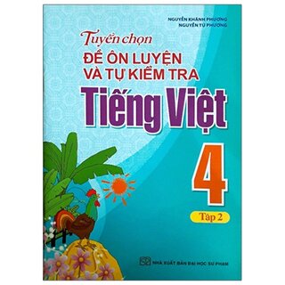 Tuyển Chọn Đề Ôn Luyện Và Tự Kiểm Tra Tiếng Việt 4 - Tập 2