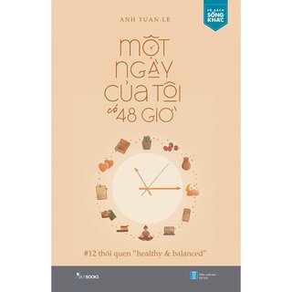 Một Ngày Của Tôi Có 48 Giờ - 12 Thói Quen “Healthy & Balanced”