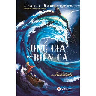 Ông Già Và Biển Cả Và Hạnh Phúc Ngắn Ngủi Của Francis Macomber