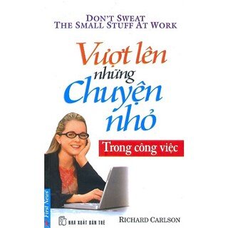 Vượt Lên Những Chuyện Nhỏ Trong Công Việc