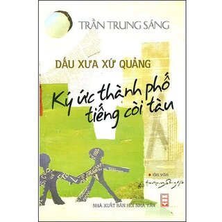 Dấu Xưa Xứ Quảng - Ký Ức Thành Phố Tiếng Còi Tàu