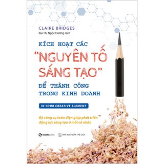 Kích Hoạt Các "Nguyên Tố Sáng Tạo" Để Thành Công Trong Kinh Doanh