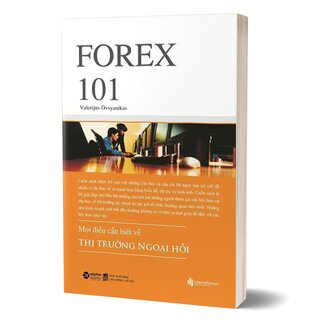 Forex 101 - Mọi Điều Cần Biết Về Thị Trường Ngoại Hối