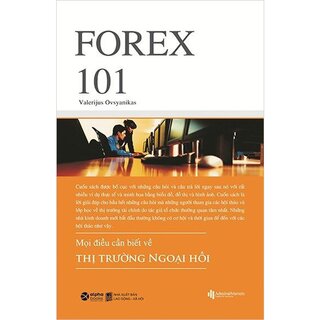Forex 101 - Mọi Điều Cần Biết Về Thị Trường Ngoại Hối