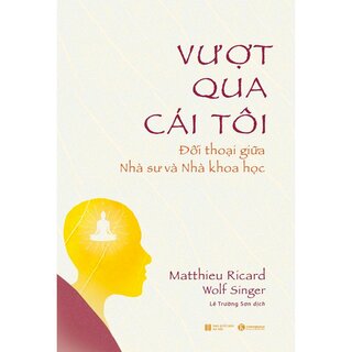 Vượt Qua Cái Tôi – Đối thoại giữa nhà sư và nhà khoa học