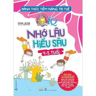 Đánh Thức Tiềm Năng Trí Tuệ - Nhớ Lâu Hiểu Sâu (4-5 Tuổi)