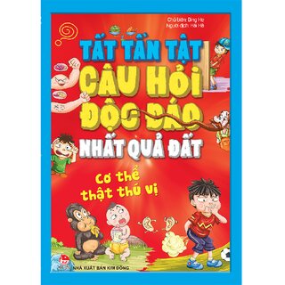 Tất Tần Tật Câu Hỏi Độc Đáo Nhất Quả Đất - Cơ Thể Thật Thú Vị