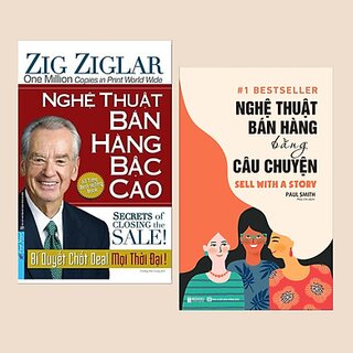 Combo Bán Hàng Chuyên Nghiệp: Nghệ Thuật Bán Hàng Bằng Câu Chuyện + Nghệ Thuật Bán Hàng Bậc Cao