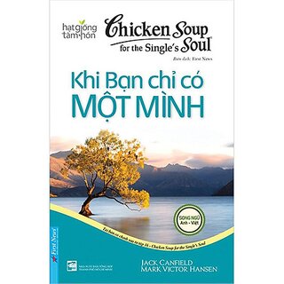 Chicken Soup For The Soul 16 - Khi Bạn Chỉ Có Một Mình (Tái Bản)