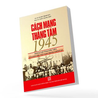 Cách Mạng Tháng Tám 1945 Thắng Lợi Vĩ Đại Đầu Tiên Của Dân Tộc Việt Nam Trong Thế Kỷ Xx