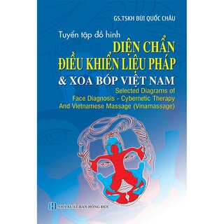 Tuyển Tập Đồ Hình Diện Chẩn Điều Khiển Liệu Pháp Và Xoa Bóp Việt Nam - GS. TSKH. Bùi Quốc Châu