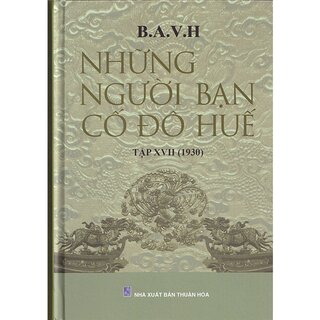 Những Người Bạn Cố Đô Huế - Tập XVII (1930)