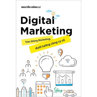 Digital Marketing - Trên Thông Marketing, Dưới Tường Công Cụ Số