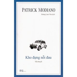 Combo Tiểu Thuyết Patrick Modiano: Con Chó Mùa Xuân - Hoa Của Phế Tích - Kho Đựng Nỗi Đau