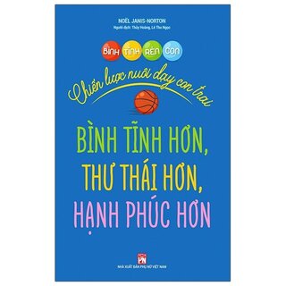 Bình Tĩnh Rèn Con - Chiến Lược Nuôi Dạy Con Trai