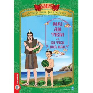 Bộ Truyện Tranh Lịch Sử Việt Nam - Khát Vọng Non Sông: Mai An Tiêm Và Sự Tích Dưa Hấu