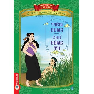 Bộ Truyện Tranh Lịch Sử Việt Nam - Khát Vọng Non Sông: Tiên Dung - Chử Đồng Tử