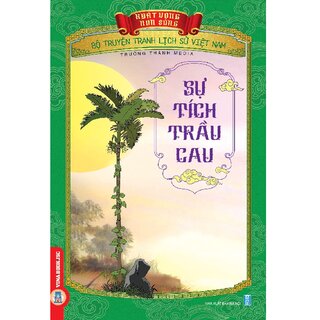 Bộ Truyện Tranh Lịch Sử Việt Nam - Khát Vọng Non Sông: Sự Tích Trầu Cau