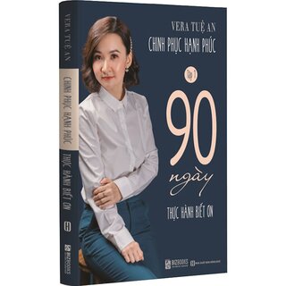 Chinh Phục Hạnh Phúc - Tập 1 - 90 Ngày Thực Hành Biết Ơn