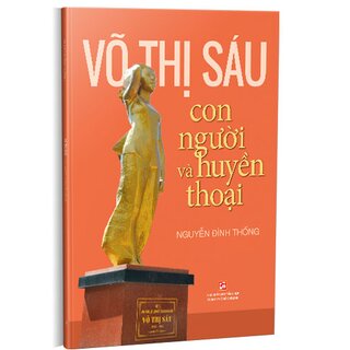 Võ Thị Sáu Con Người Và Huyền Thoại