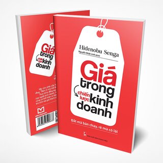 Giá Trong Chiến Lược Kinh Doanh - Đắt Mà Bán Chạy, Rẻ Mà Có Lãi