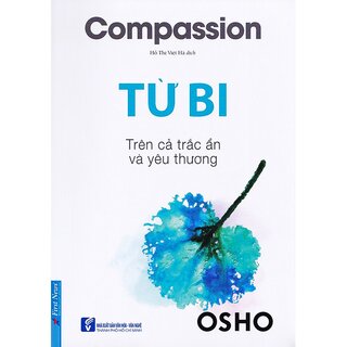 Osho - Từ Bi: Trên Cả Trắc ẩn Và Yêu Thương