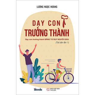 Dạy Con Trưởng Thành - Dạy Con Trưởng Thành Bằng Tư Duy Người Giàu