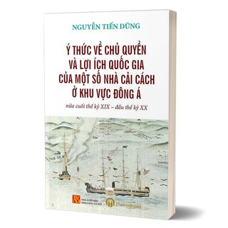Ý Thức Về Chủ Quyền Và Lợi Ích Quốc Gia Của Một Số Nhà Cải Cách Ở Khu vực Đông Á Nửa Cuối Thế Kỷ XIX - Đầu Thế Kỷ XX