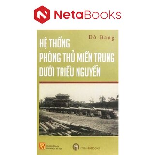 Hệ Thống Phòng Thủ Miền Trung Dưới Triều Nguyễn