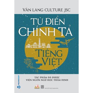 Từ Điển Chính Tả Tiếng Việt (Tác Phẩm Được Viện Ngôn Ngữ Học Thẩm Định)