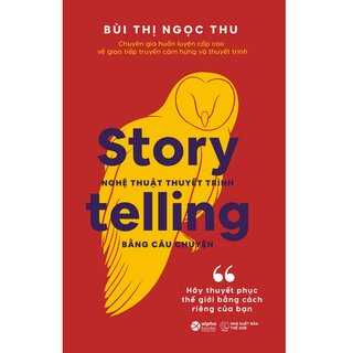 Storytelling - Nghệ Thuật Thuyết Trình Bằng Câu Chuyện