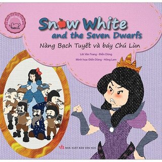 Cổ Tích Thế Giới Song Ngữ Anh - Việt: Snow White And The Seven Dwarfs - Nàng Bạch Tuyết Và Bảy Chú Lùn