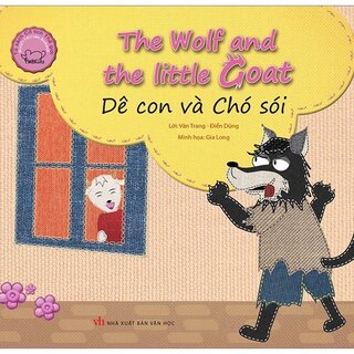 Cổ Tích Thế Giới Song Ngữ Anh - Việt: The Wolf And The Little Goats - Dê Con Và Chó Sói