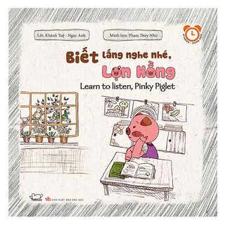 Kĩ Năng Rèn Luyện Thói Quen Tốt - Biết Lắng Nghe Nhé, Lợn Hồng (Song Ngữ)