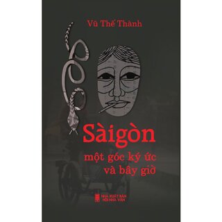 Sài Gòn, Một Góc Ký Ức Và Bây Giờ