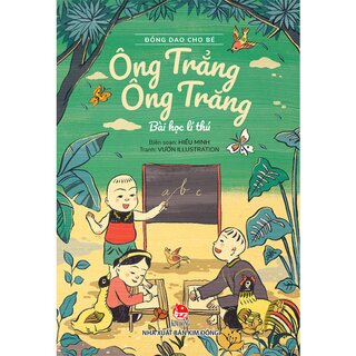 Đồng Dao Cho Bé: Ông Trẳng Ông Trăng - Bài Học Lí Thú