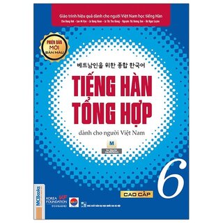 Tiếng Hàn Tổng Hợp Dành Cho Người Việt Nam - Cao Cấp 6 - Bản Màu