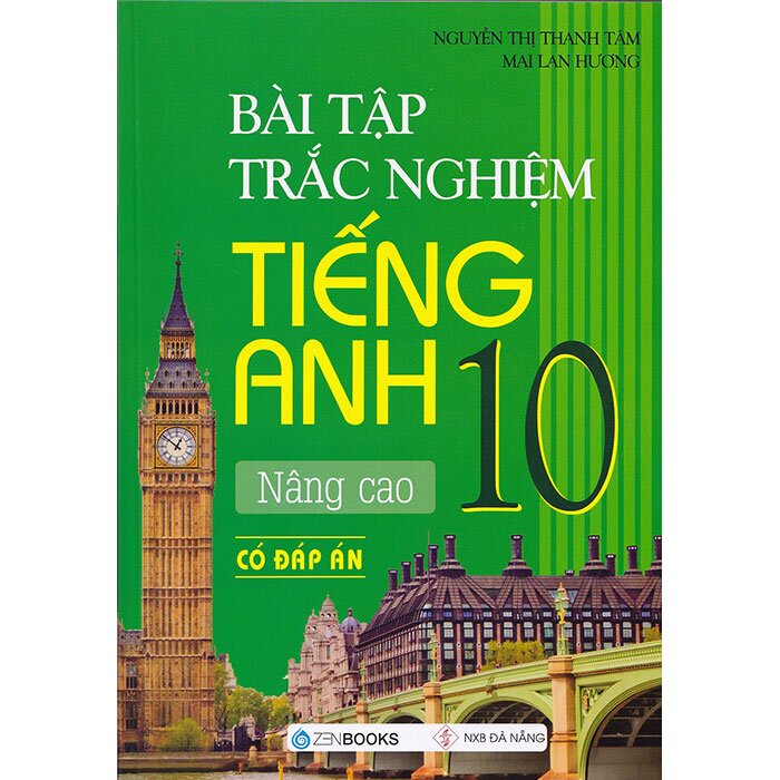 Bài Tập Trắc Nghiệm Tiếng Anh Lớp 10 Nâng Cao (Có Đáp Án) - Nguyễn Thị Thanh Tâm; Mai Lan Hương | NetaBooks