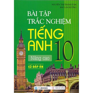 Bài Tập Trắc Nghiệm Tiếng Anh Lớp 10 Nâng Cao (Có Đáp Án)