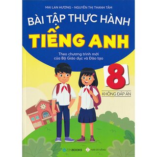 Bài Tập Thực Hành Tiếng Anh Lớp 8 (Không Đáp Án)