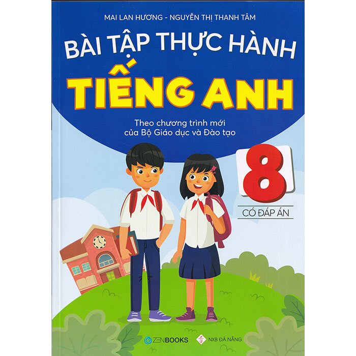 Bài Tập Thực Hành Tiếng Anh Lớp 8 (Có Đáp Án) - Mai Lan Hương; Nguyễn Thị Thanh Tâm | NetaBooks