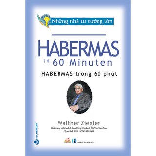 Những Nhà Tư Tưởng Lớn - HABERMAS Trong 60 Phút