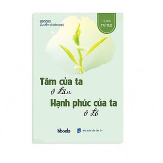 Tâm Của Ta Ở Đâu Hạnh Phúc Của Ta Ở Đó