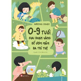 0-9 Tuổi Giai Đoạn Vàng Để Ươm Mầm Đa Trí Tuệ