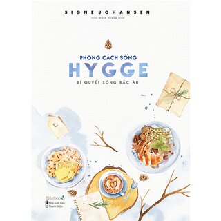 Phong Cách Sống Hygge - Bí Quyết Sống Bắc Âu