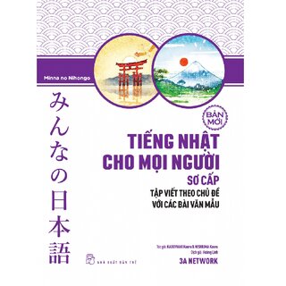 Tiếng Nhật Cho Mọi Người Sơ Cấp Bản Mới: Tập Viết Theo Chủ Đề Với Các Bài Văn Mẫu