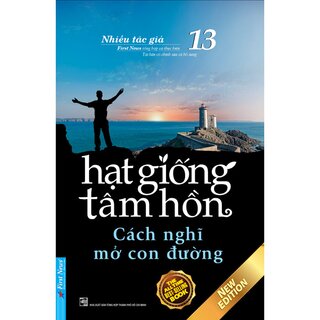 Hạt Giống Tâm Hồn - Tập 13 - Cách Nghĩ Mở Con Đường