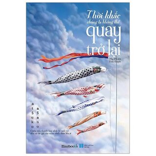 Thời Khắc Chúng Ta Không Thể Quay Trở Lại