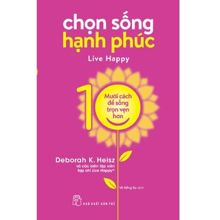 Chọn Sống Hạnh Phúc - 10 Cách Để Sống Trọn Vẹn Hơn